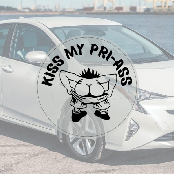 KISS MY PRI-ASS 2 - Transparent Outdoor Prius Sticker